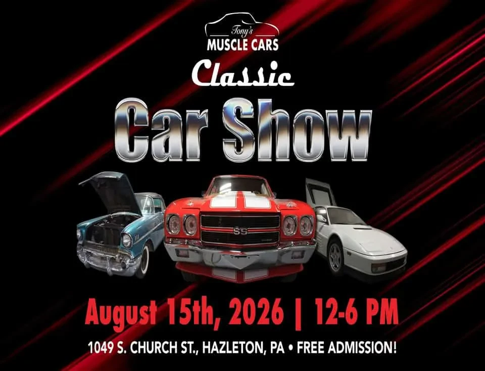 Tony’s Muscle Cars 2nd Annual Classic Car Show | August 15, 2026 • 12-6pm | Hazleton, PA