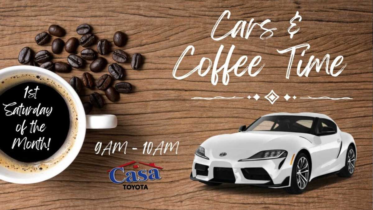 Casa Toyota Cars and Coffee Time Cars and Coffee Events